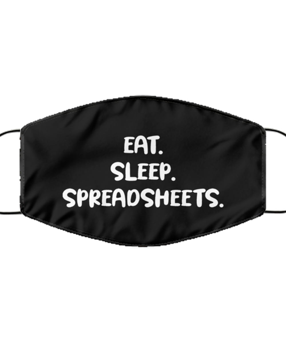 Funny Accountant Black Face Mask, Eat. Sleep. Spreadsheets, Sarcasm Gifts For