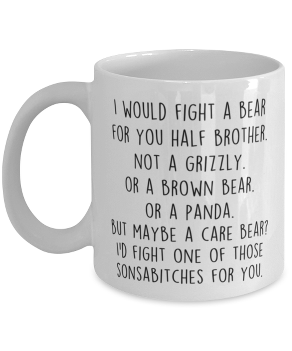 Funny Half brother Mug, I Would Fight A Bear For You, Half brother Birthday