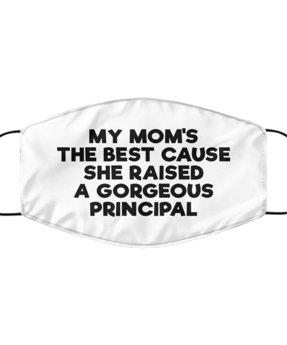 Funny Principal Face Mask, My Mom's The Best Cause She Raised, Reusable Gifts