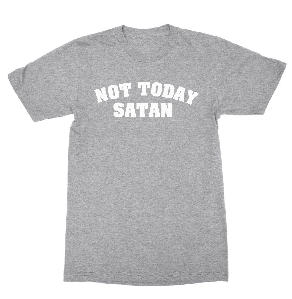 not today satan tee shirts