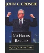 John C. Crosbie: No Holds Barred : My Life in Politics (1997, Hardcover) - $18.80