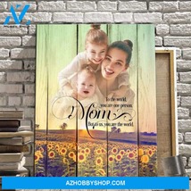 Mom to Us You Are the World - Sunflowers Photo Memorial Canvas - $49.99