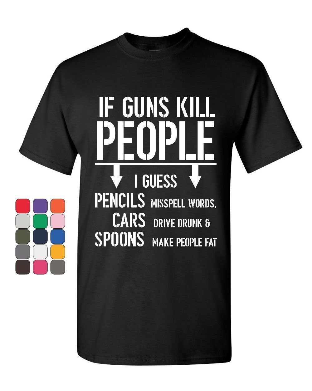 If Guns Kill People T-Shirt 2nd Amendment Gun Rights Funny 2A Mens Tee Shirt