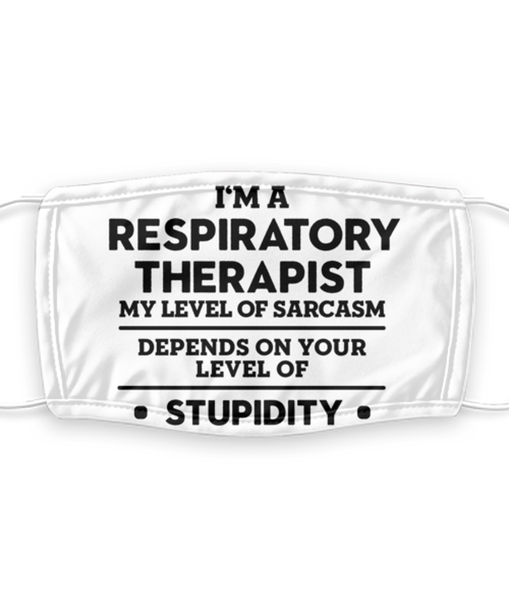 Respiratory therapist Face Mask, My Level of Sarcasm Depends on Your Level of