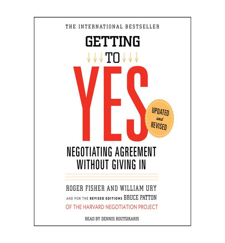 Getting To Yes Negotiating Agreement Without Giving In