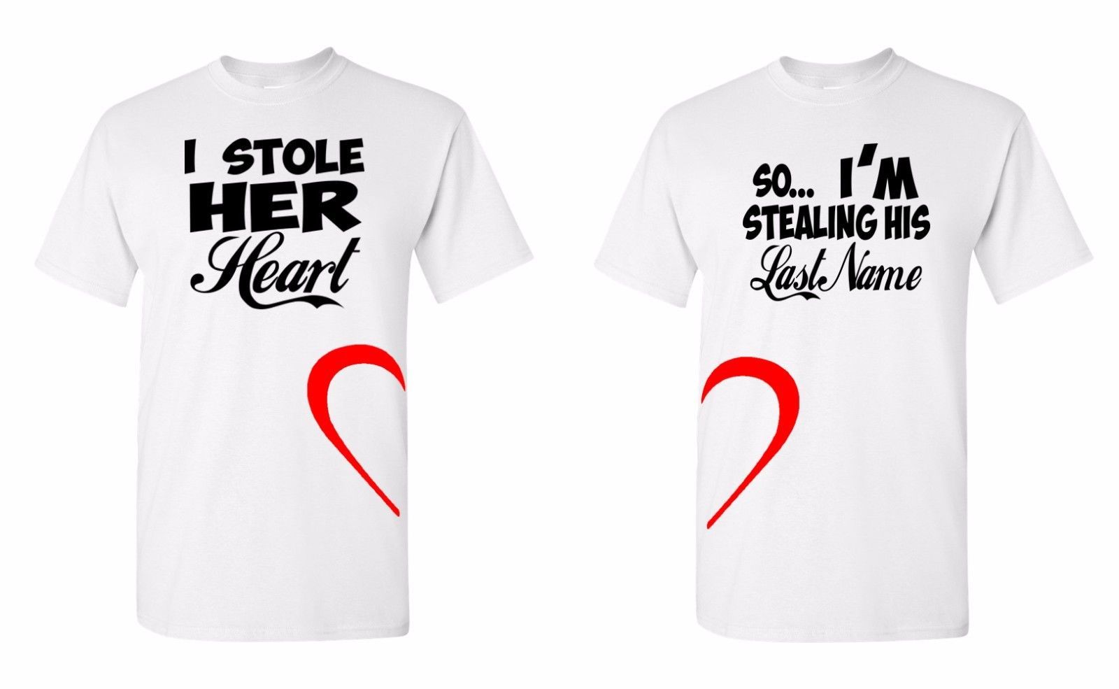 I Stole Her Heart So I Am Stealing His Last Name Couple Tshirt T Shirts