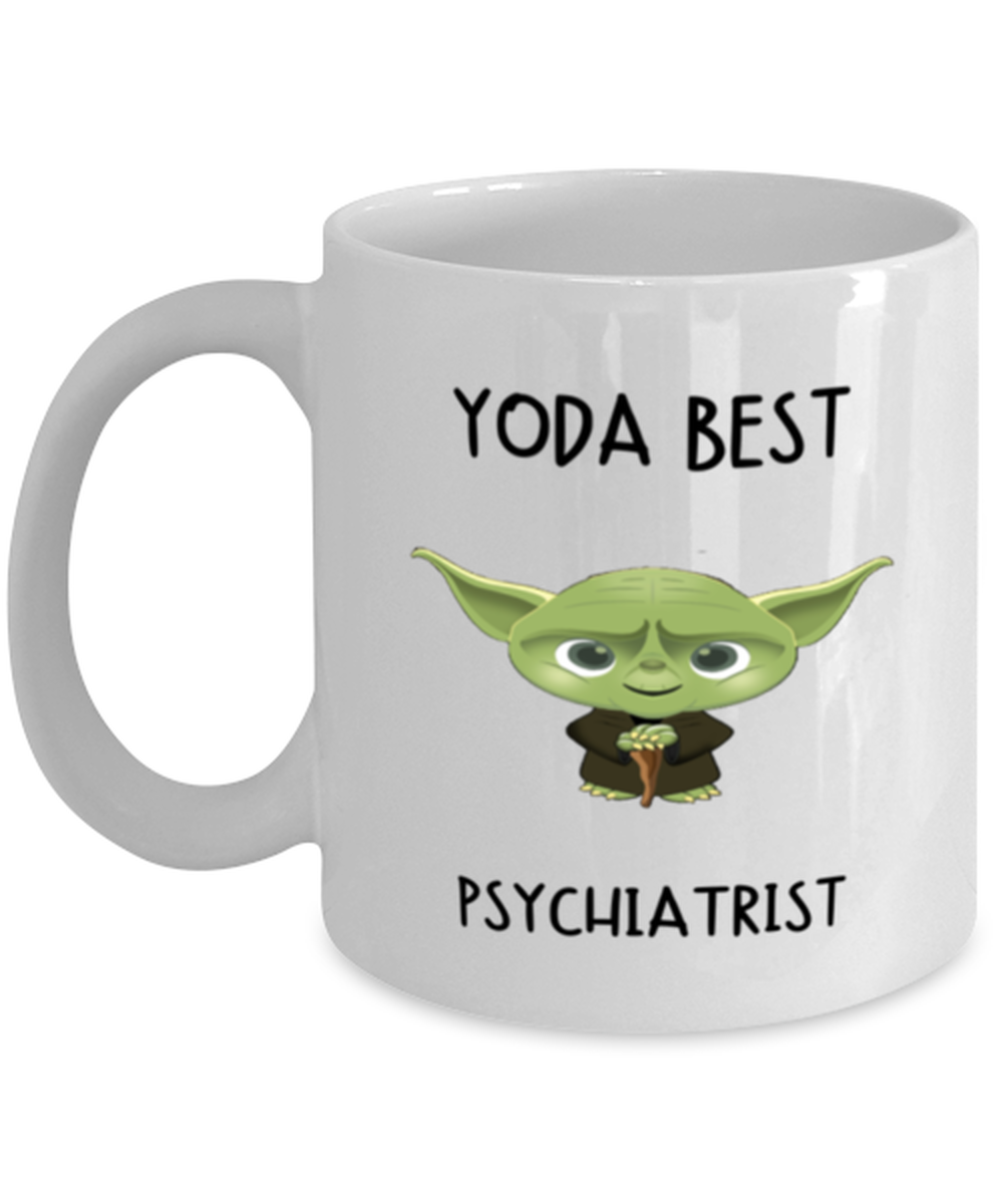 Psychiatrist Mug Yoda Best Psychiatrist Gift for Men Women Coffee Tea Cup 11oz