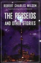 The Perseids and Other Stories - Robert Charles Wilson - 1st Ed. Hardcov... - $23.00