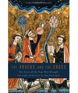 The Abacus and the Cross: The Story of the Pope Who Brought the Light of... - $8.07