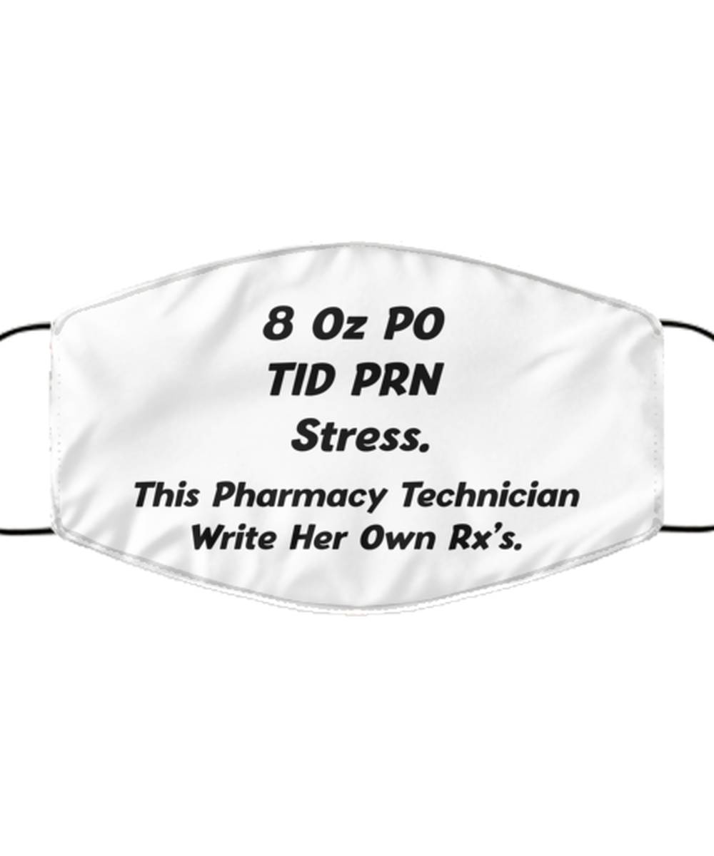Funny Pharmacy Technician Face Mask, 8 Oz Po Tid Prn Stress. Write Her Own