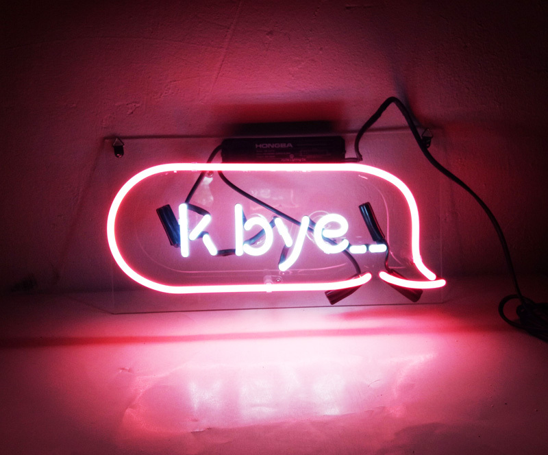 K Bye... Neon Sign 14