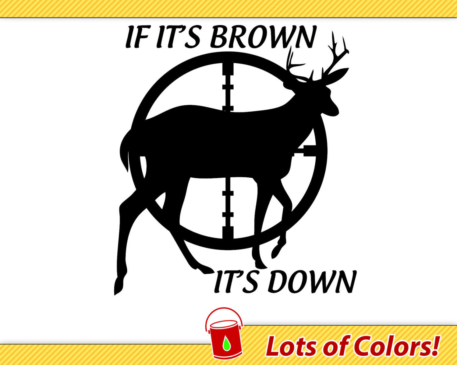 If Its Brown Its Down Vinyl Decal - Deer Hunting Sticker - Any Color ...