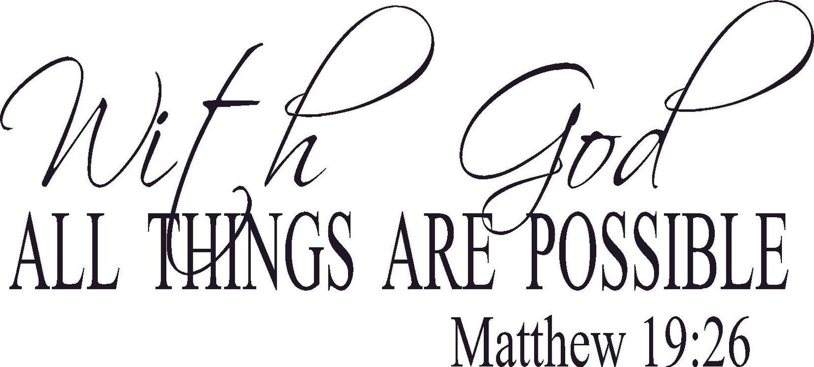 Matthew 19:26, Vinyl Wall Art, with God All Things Are Possible, Christ ...