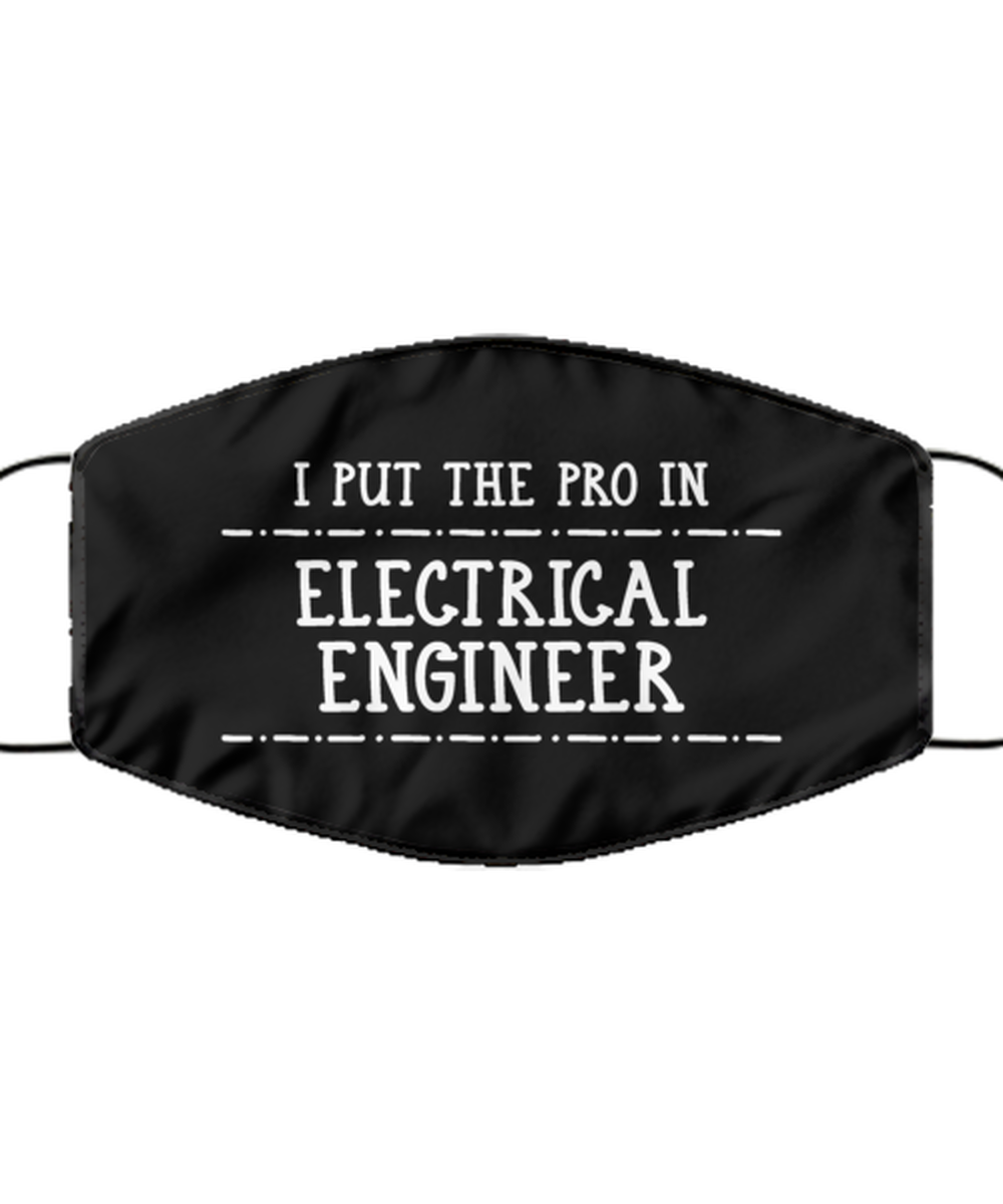 Funny Electrical Engineer Black Face Mask, I Put The Pro In Electrical