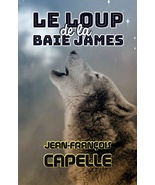 Le loup de la Baie James, par Jean-François Capelle - $15.95
