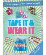 Tape It &amp; Wear It: 60 Duct-Tape Activities to Make and Wear (Tape It and... - $7.79