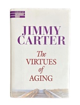JIMMY CARTER Autograph The VIRTUES of AGING HARDCOVER BOOK FIRST EDITION... - $149.99