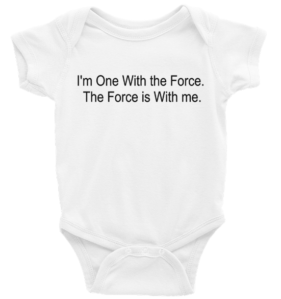 I'm One with the Force Rogue One Star Wars Onesie Long or Short Sleeves