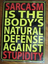 NEW~&quot;Sarcasm...Natural Defense Against Stupidity&quot; NOVELTY METAL SIGN~8.2... - $4.50