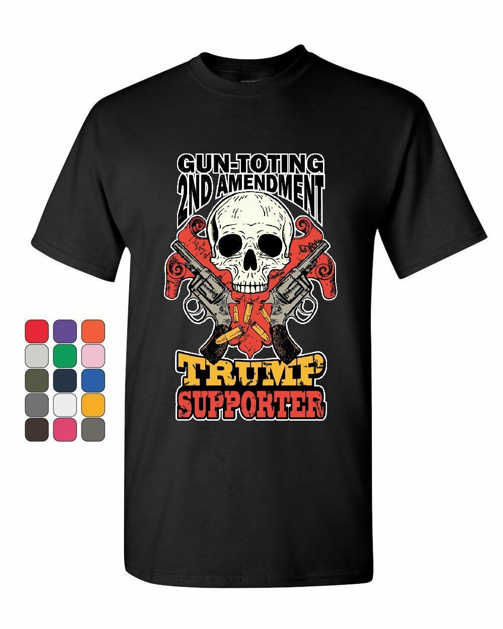 Gun-Toting Trump Supporter T-Shirt 2nd Amendment Skull Revolvers Mens Tee Shirt