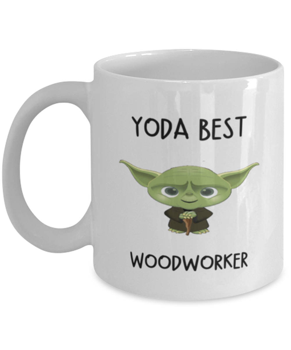 Woodworker Mug Yoda Best Woodworker Gift for Men Women Coffee Tea Cup 11oz