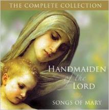 HANDMAIDEN OF THE LORD, THE COMPLETE COLLECTION: SONGS OF MARY ON 2 AUDIO CDS