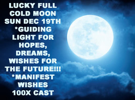 Sun Dec 19TH 100X Lucky Cold Full Moon Manifest Wishes Magick Witch CASSIA4 - $99.77