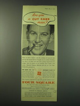 1953 Four Square Tobacco Ad - Are you a cut cake man? - $14.99