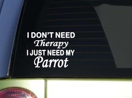 Parrot Therapy Sticker *J069* 6" vinyl decal - $4.24