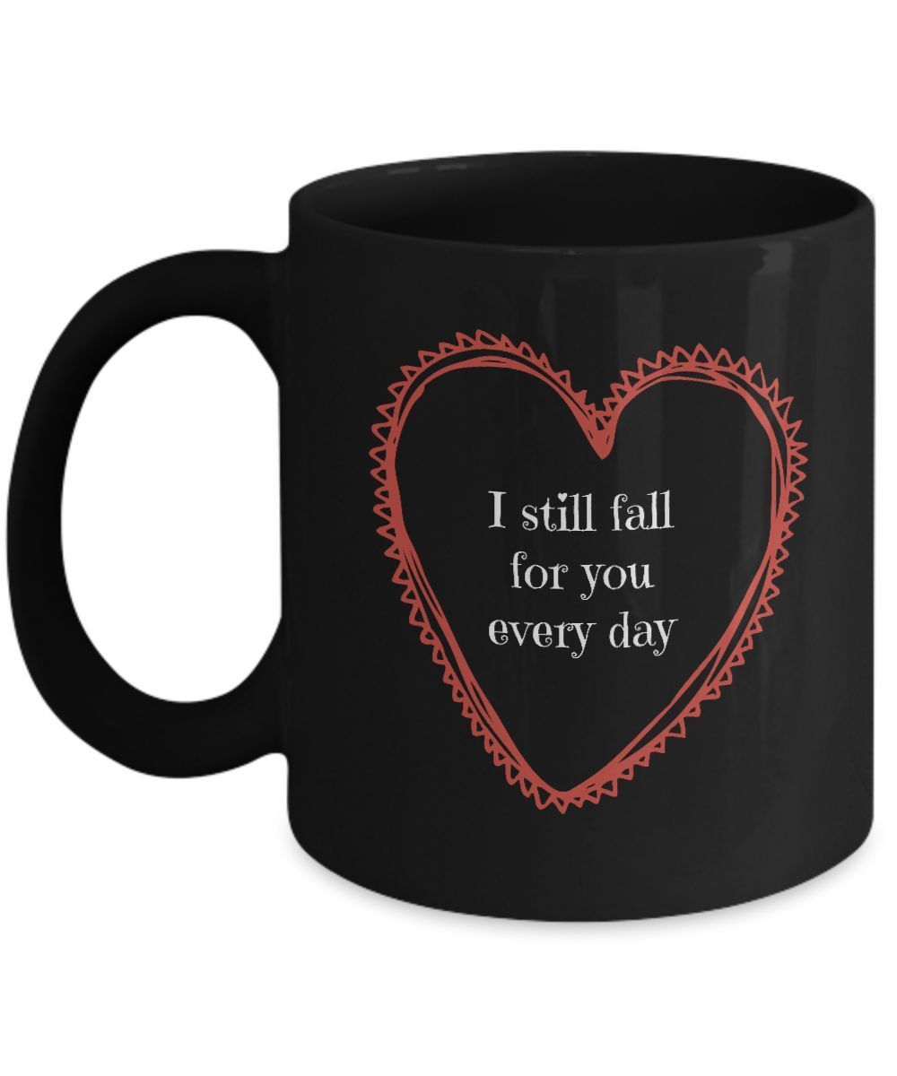 I Still Fall For You Every Day - romantic black coffee mug - $14.74 - $16.88