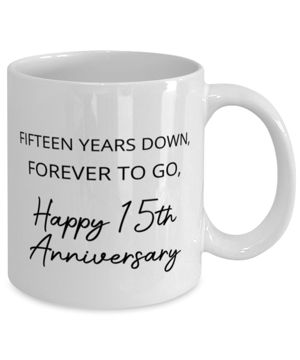 15 Years Wedding Anniversary Mug - Fifteen Years Down, Forever To Go ...