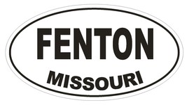 Fenton Missouri Oval Bumper Sticker or Helmet Sticker D1414 Euro Oval - $1.39+
