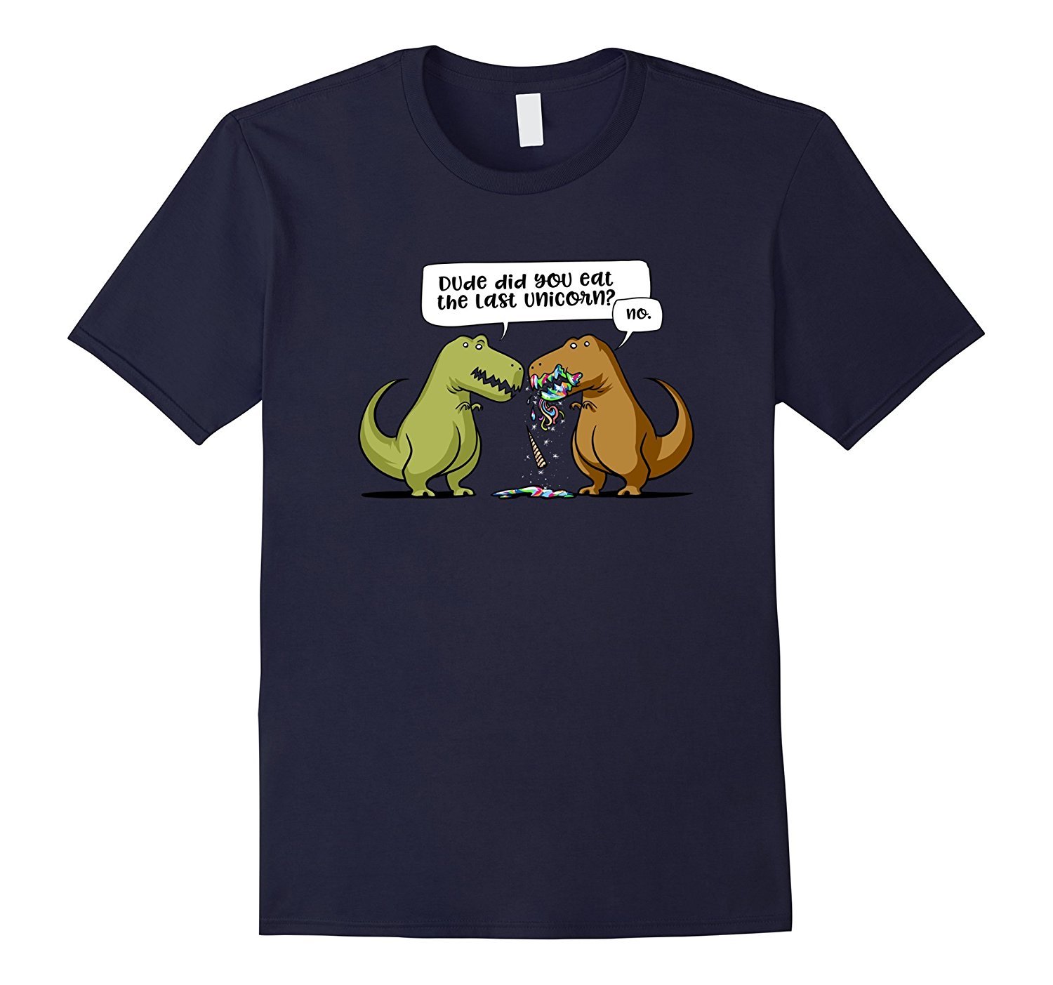 Image of Dude Did You Eat The Last Unicorn Funny Dinosaur T-Shirt Men