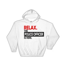 Relax The POLICE OFFICER is here : Gift Hoodie Occupation Profession Work Office - $35.99