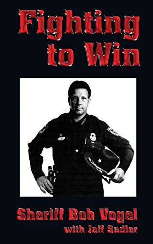 Fighting To Win Sheriff Bob Vogel Hardcover Vogel Bob Nonfiction