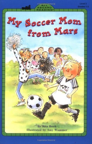 Primary image for My Soccer Mom From Mars (All Aboard Reading) Book, Rita and Wummer, Amy