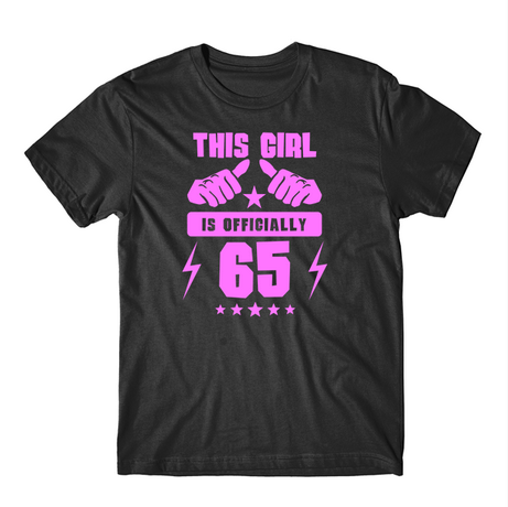 This Girl Is Officially 65 Years Old 65th Birthday T-Shirt - T-Shirts ...