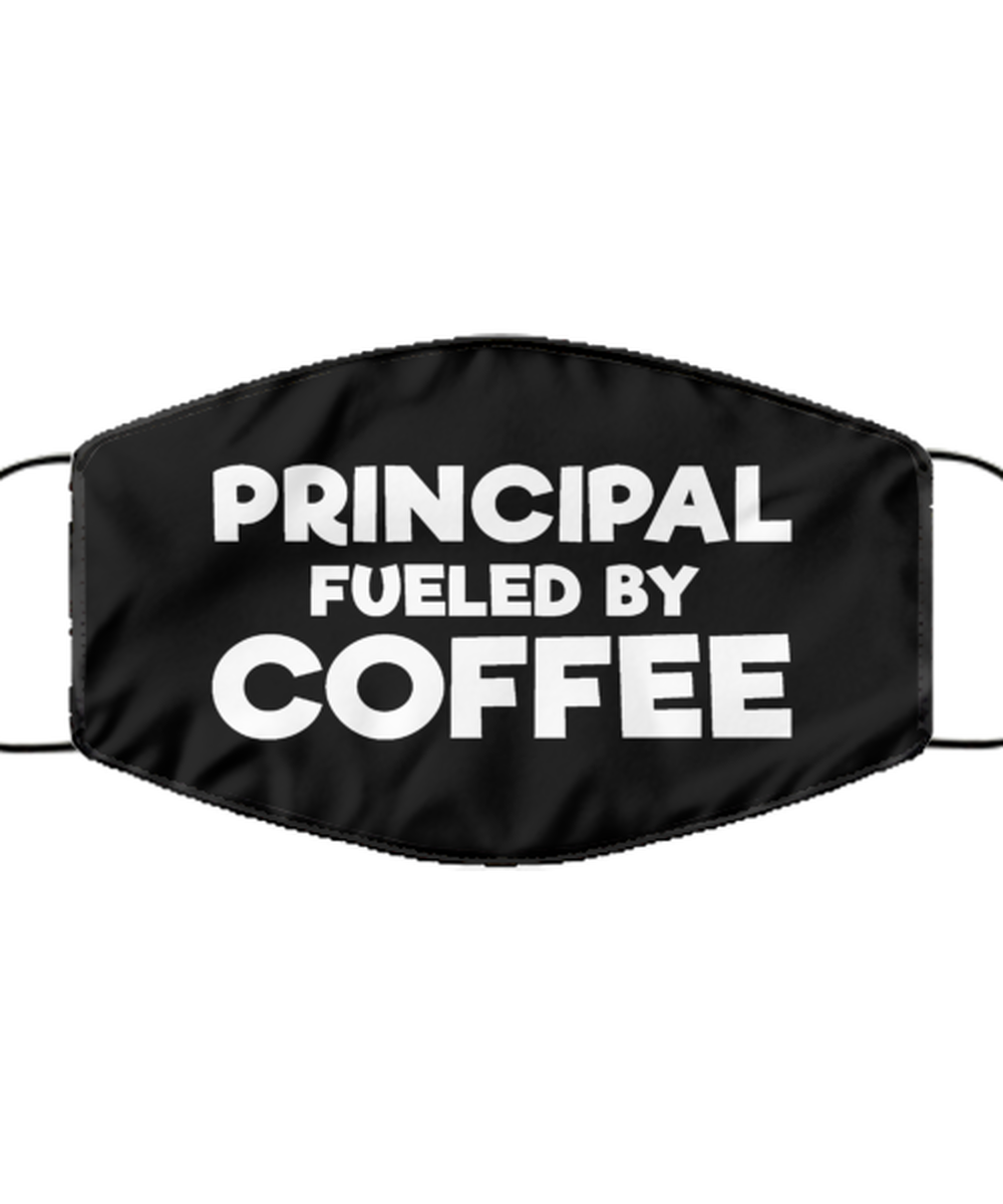 Funny Principal Black Face Mask, Principal Fueled By Coffee., Reusable Gifts