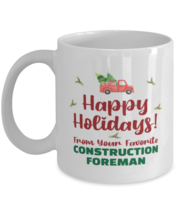 Christmas Mug From Construction Foreman - Happy Holidays 2 From Your Fav... - $14.95
