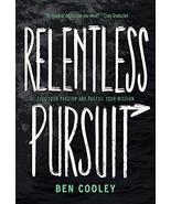 Relentless Pursuit: Fuel Your Passion and Fulfill Your Mission Cooley, Ben - $4.06