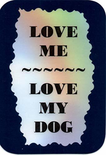 Love Me, Love My Dog 3 x 4 Love Note Humorous, Funny, Comic Sayings Pocket Car