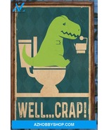 T Rex Dinosaur Lovers Well Crap Canvas And Poster - $49.99