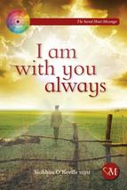 I AM WITH YOU ALWAYS Written by Siobhan O'Keeffe SHJM - Paperback