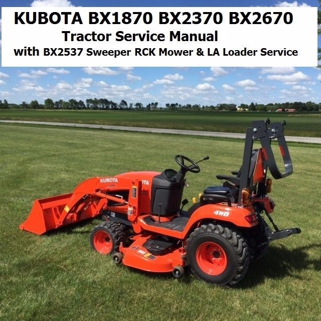 KUBOTA BX1870 BX2370 BX2670 SERVICE MANUAL 510pg w Sweeper RCK Mower LA