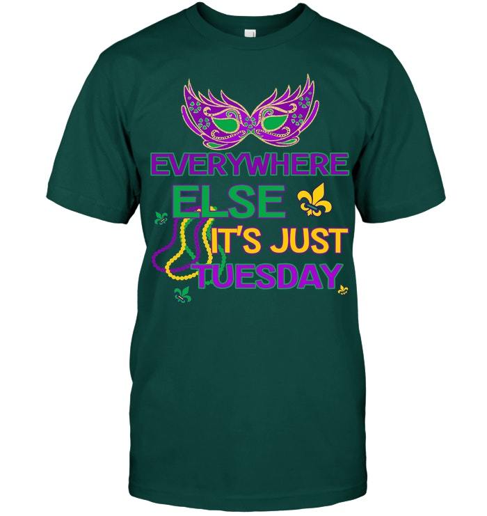 Mardi Gras Everywhere Else Its Just Tuesday T Shirt Funny Vintage Gift ...