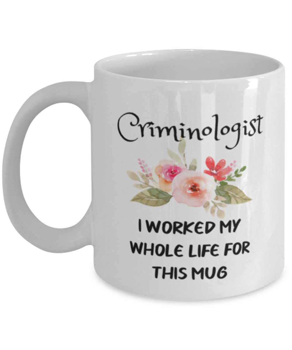 Retired Criminologist Mug, Retirement Mug Gift for Women, I Worked My Whole