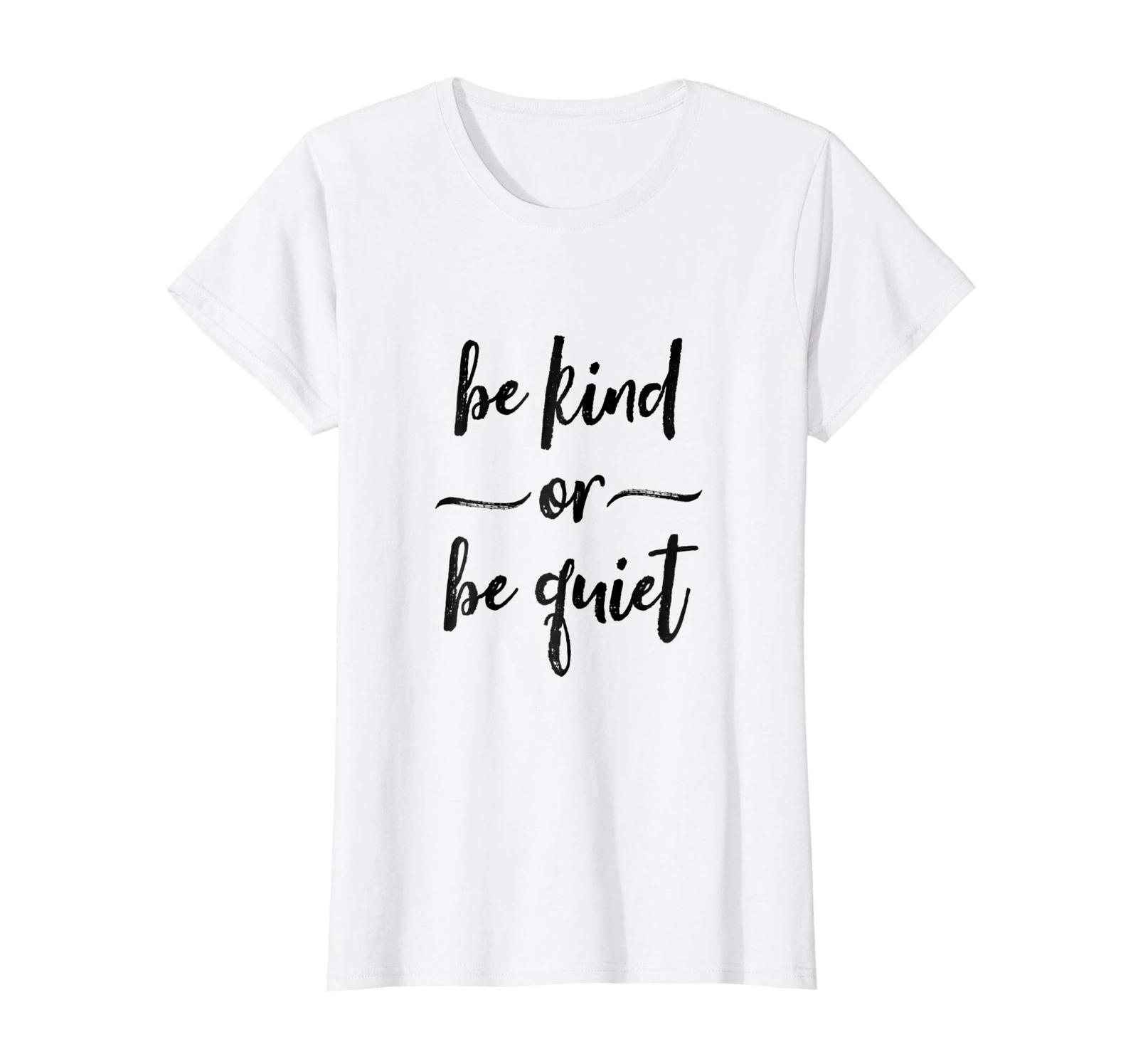 Large size shirts Be Kind or Be Quiet Shirt Brush Script Wowen T
