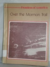 Over the Mormon Trail (Frontiers of America Series) Jones, Helen Hinckley - $6.00