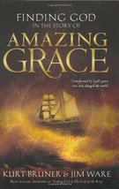 Finding God in the Story of Amazing Grace Bruner, Kurt and Ware, Jim - $14.99