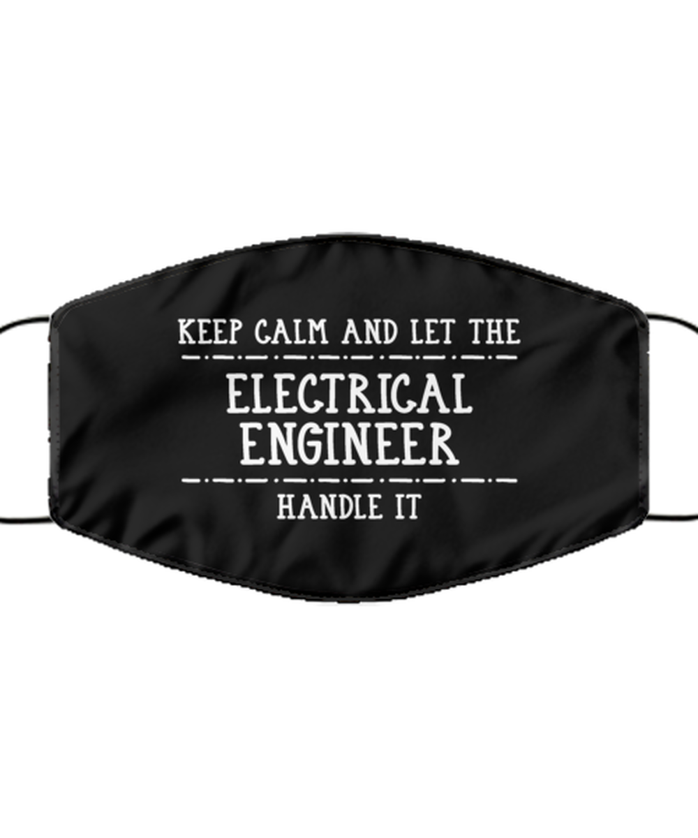 Funny Electrical Engineer Black Face Mask, Keep Calm And Let, Reusable